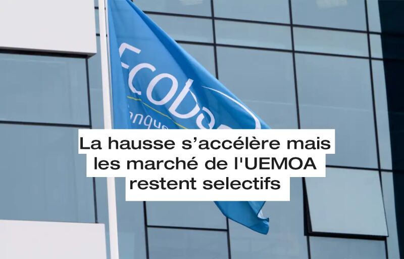 BRVM, titres publics : La hausse s’accélère mais les marchés de l’UEMOA restent sélectifs du 06 au 10 juillet 2026